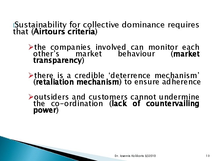 � Sustainability for collective dominance requires that (Airtours criteria) Øthe companies involved can monitor