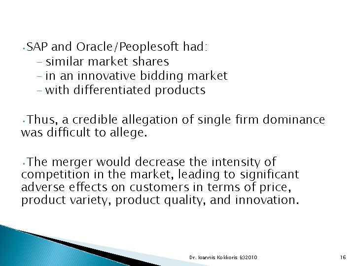  • SAP and Oracle/Peoplesoft had: – similar market shares – in an innovative