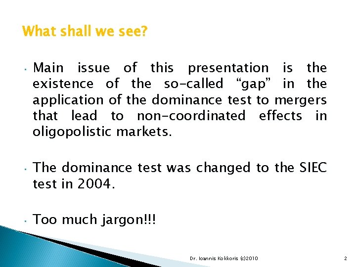 What shall we see? • Main issue of this presentation is the existence of