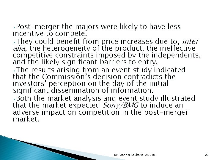  • Post-merger the majors were likely to have less incentive to compete. •
