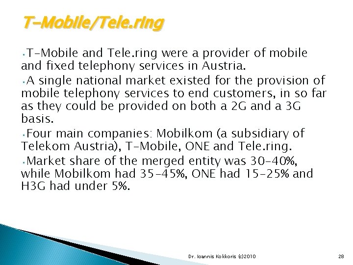 T-Mobile/Tele. ring • T-Mobile and Tele. ring were a provider of mobile and fixed