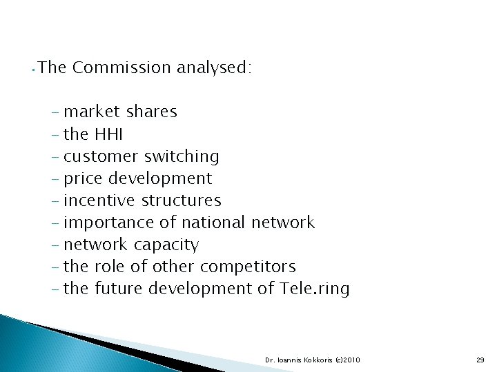  • The Commission analysed: – market shares – the HHI – customer switching