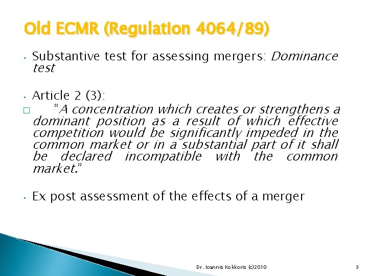 Old ECMR (Regulation 4064/89) • Substantive test for assessing mergers: Dominance test Article 2