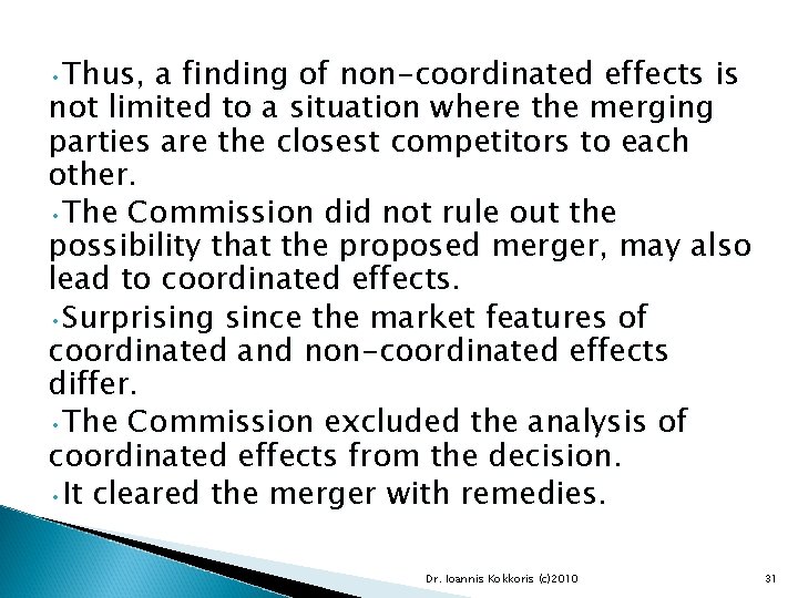  • Thus, a finding of non-coordinated effects is not limited to a situation