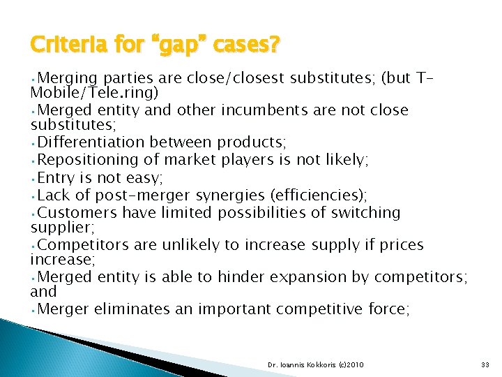 Criteria for “gap” cases? • Merging parties are close/closest substitutes; (but TMobile/Tele. ring) •