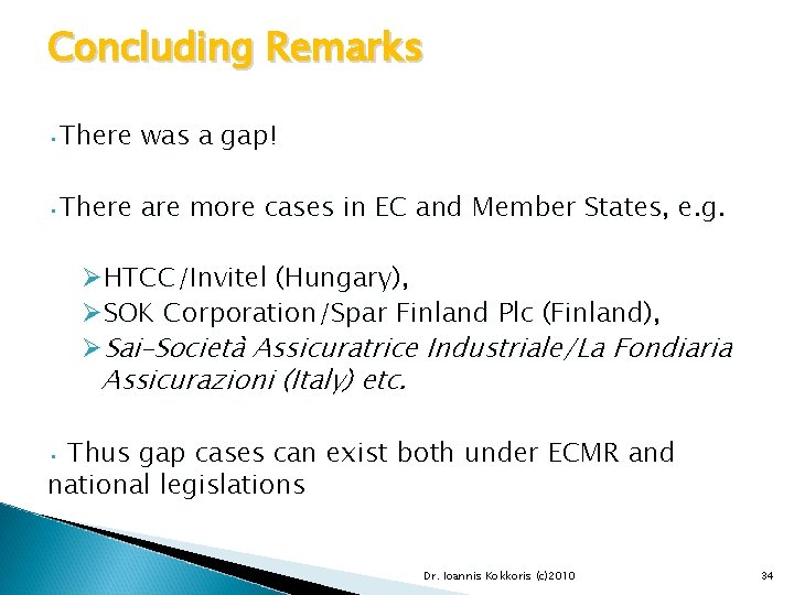 Concluding Remarks • There was a gap! • There are more cases in EC