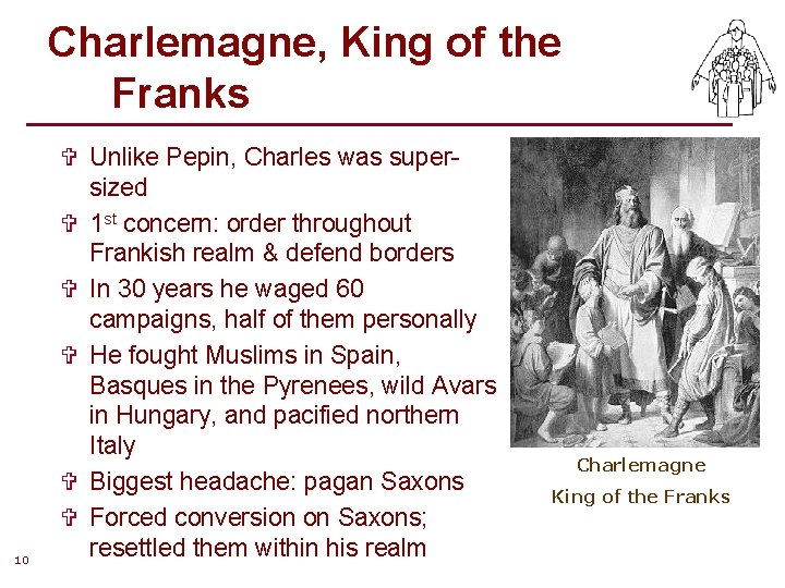 Charlemagne, King of the Franks 10 V Unlike Pepin, Charles was supersized V 1 Charlemagne, King of the Franks 10 V Unlike Pepin, Charles was supersized V 1