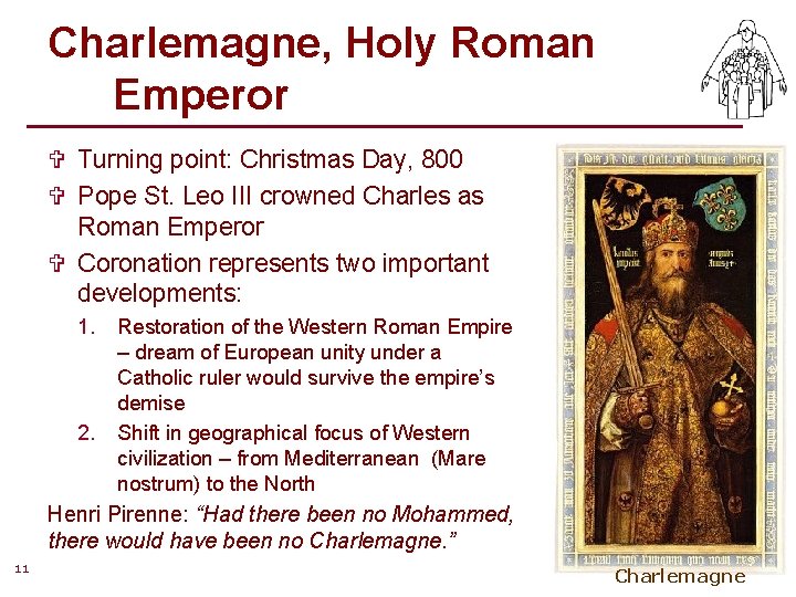 Charlemagne, Holy Roman Emperor V Turning point: Christmas Day, 800 V Pope St. Leo Charlemagne, Holy Roman Emperor V Turning point: Christmas Day, 800 V Pope St. Leo