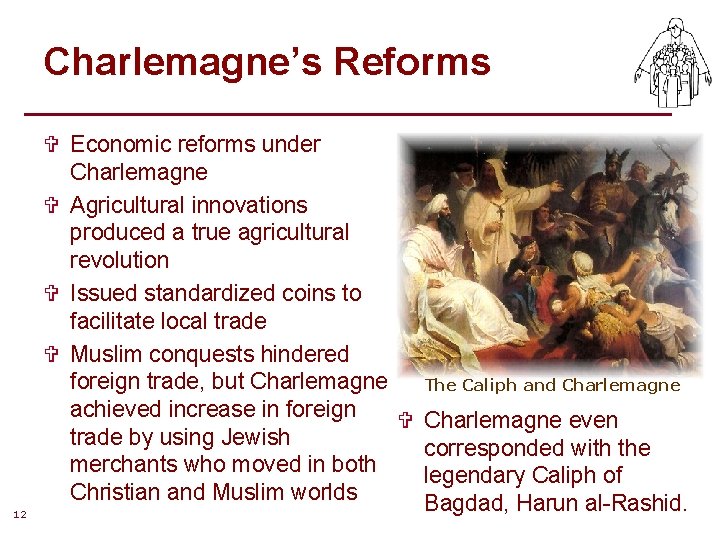 Charlemagne’s Reforms V Economic reforms under Charlemagne V Agricultural innovations produced a true agricultural Charlemagne’s Reforms V Economic reforms under Charlemagne V Agricultural innovations produced a true agricultural