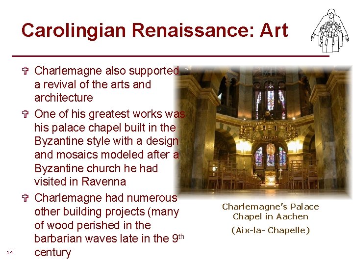 Carolingian Renaissance: Art 14 V Charlemagne also supported a revival of the arts and Carolingian Renaissance: Art 14 V Charlemagne also supported a revival of the arts and