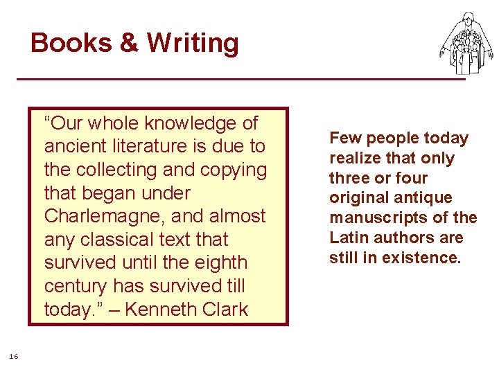 Books & Writing “Our whole knowledge of ancient literature is due to the collecting Books & Writing “Our whole knowledge of ancient literature is due to the collecting