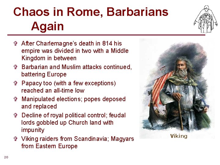 Chaos in Rome, Barbarians Again V After Charlemagne’s death in 814 his empire was Chaos in Rome, Barbarians Again V After Charlemagne’s death in 814 his empire was