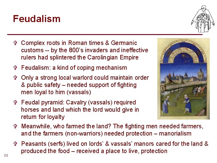 Feudalism V Complex roots in Roman times & Germanic customs -- by the 800’s Feudalism V Complex roots in Roman times & Germanic customs -- by the 800’s