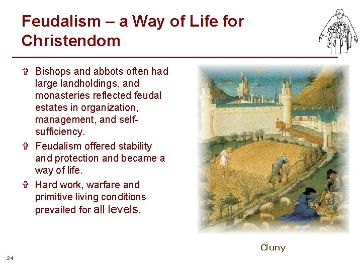 Feudalism – a Way of Life for Christendom V Bishops and abbots often had Feudalism – a Way of Life for Christendom V Bishops and abbots often had