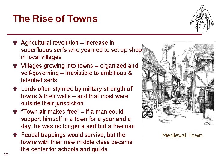 The Rise of Towns 27 V Agricultural revolution – increase in superfluous serfs who The Rise of Towns 27 V Agricultural revolution – increase in superfluous serfs who