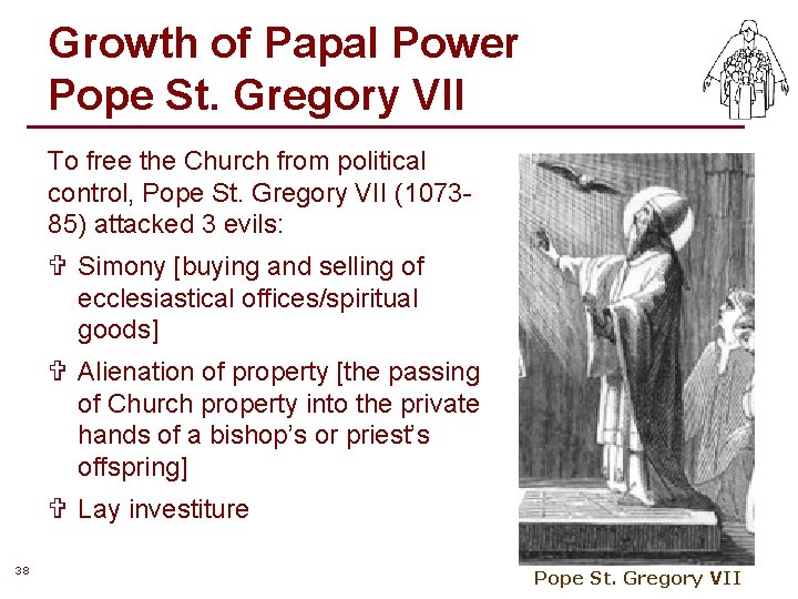 Growth of Papal Power Pope St. Gregory VII To free the Church from political Growth of Papal Power Pope St. Gregory VII To free the Church from political