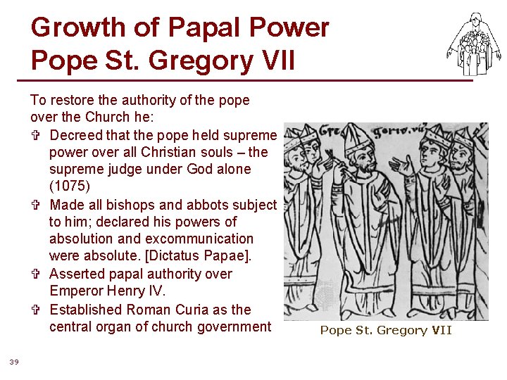 Growth of Papal Power Pope St. Gregory VII To restore the authority of the Growth of Papal Power Pope St. Gregory VII To restore the authority of the