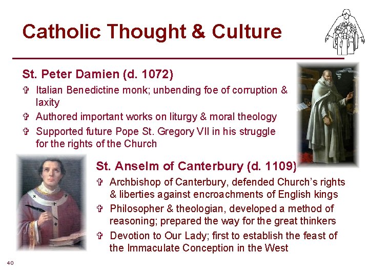 Catholic Thought & Culture St. Peter Damien (d. 1072) V Italian Benedictine monk; unbending Catholic Thought & Culture St. Peter Damien (d. 1072) V Italian Benedictine monk; unbending