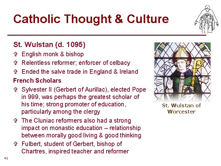 Catholic Thought & Culture St. Wulstan (d. 1095) V English monk & bishop V Catholic Thought & Culture St. Wulstan (d. 1095) V English monk & bishop V