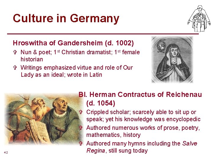 Culture in Germany Hroswitha of Gandersheim (d. 1002) V Nun & poet; 1 st Culture in Germany Hroswitha of Gandersheim (d. 1002) V Nun & poet; 1 st