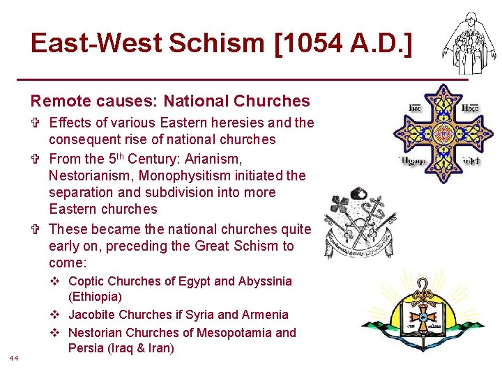 East-West Schism [1054 A. D. ] Remote causes: National Churches V Effects of various