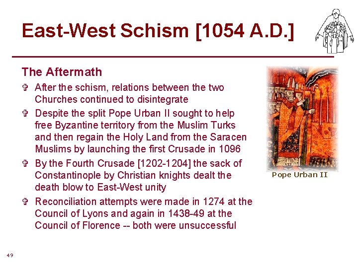 East-West Schism [1054 A. D. ] The Aftermath V After the schism, relations between