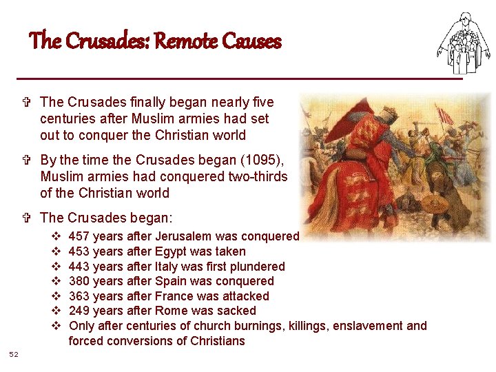 The Crusades: Remote Causes V The Crusades finally began nearly five centuries after Muslim The Crusades: Remote Causes V The Crusades finally began nearly five centuries after Muslim