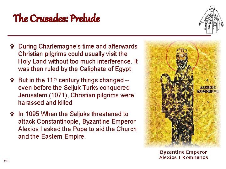 The Crusades: Prelude V During Charlemagne’s time and afterwards Christian pilgrims could usually visit The Crusades: Prelude V During Charlemagne’s time and afterwards Christian pilgrims could usually visit