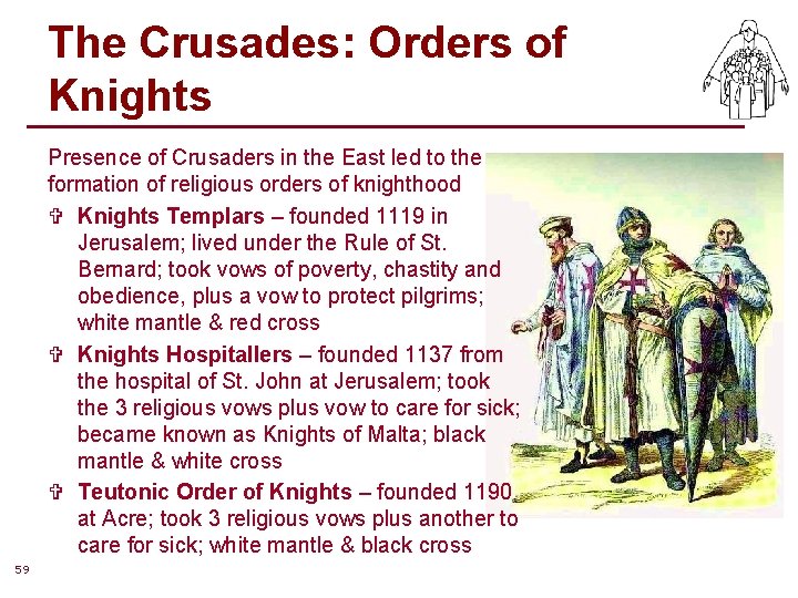 The Crusades: Orders of Knights Presence of Crusaders in the East led to the The Crusades: Orders of Knights Presence of Crusaders in the East led to the
