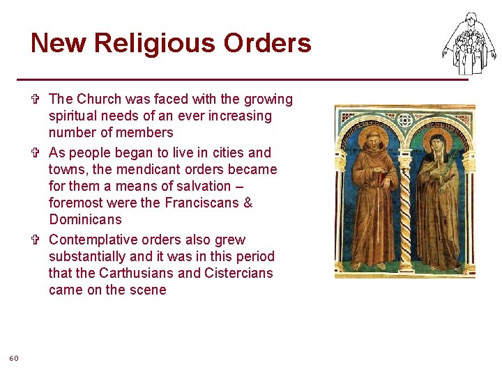 New Religious Orders V The Church was faced with the growing spiritual needs of New Religious Orders V The Church was faced with the growing spiritual needs of