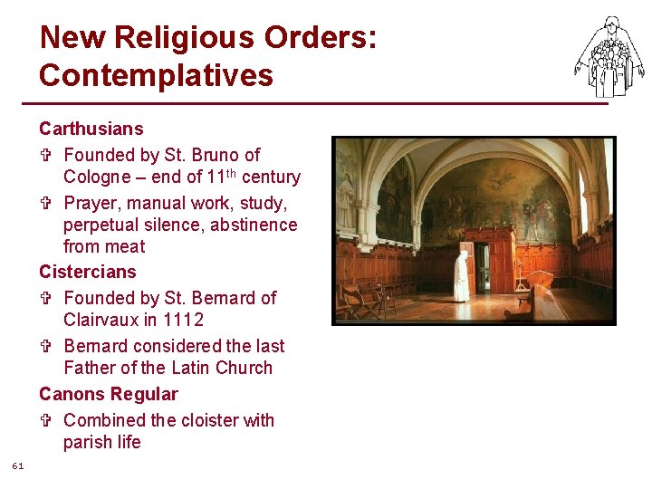 New Religious Orders: Contemplatives Carthusians V Founded by St. Bruno of Cologne – end New Religious Orders: Contemplatives Carthusians V Founded by St. Bruno of Cologne – end