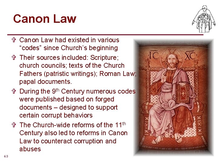 Canon Law V Canon Law had existed in various “codes” since Church’s beginning V Canon Law V Canon Law had existed in various “codes” since Church’s beginning V