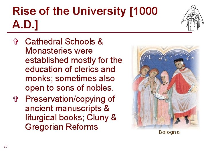Rise of the University [1000 A. D. ] V Cathedral Schools & Monasteries were
