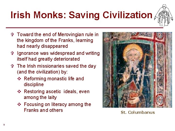 Irish Monks: Saving Civilization V Toward the end of Merovingian rule in the kingdom Irish Monks: Saving Civilization V Toward the end of Merovingian rule in the kingdom
