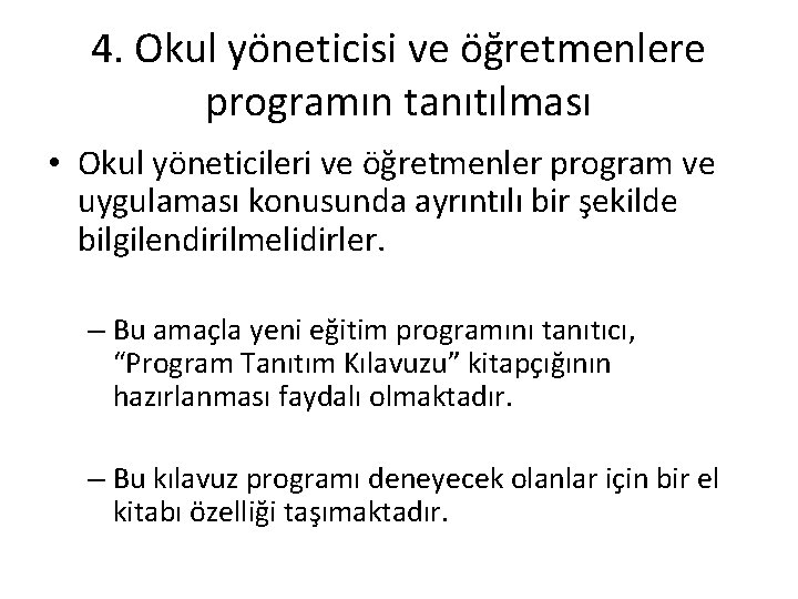 4. Okul yöneticisi ve öğretmenlere programın tanıtılması • Okul yöneticileri ve öğretmenler program ve