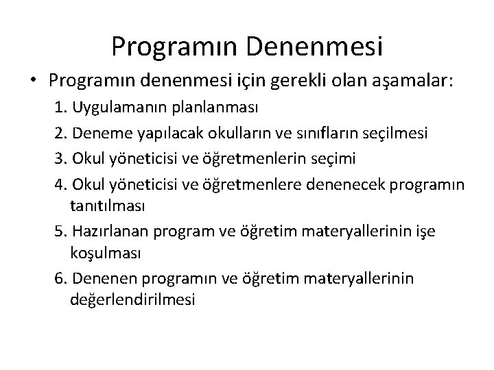 Programın Denenmesi • Programın denenmesi için gerekli olan aşamalar: 1. Uygulamanın planlanması 2. Deneme