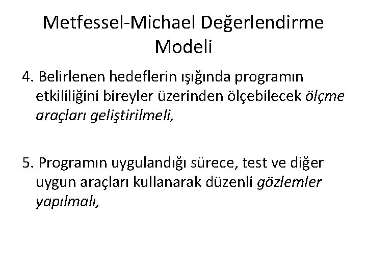 Metfessel-Michael Değerlendirme Modeli 4. Belirlenen hedeflerin ışığında programın etkililiğini bireyler üzerinden ölçebilecek ölçme araçları