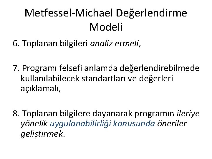 Metfessel-Michael Değerlendirme Modeli 6. Toplanan bilgileri analiz etmeli, 7. Programı felsefi anlamda değerlendirebilmede kullanılabilecek