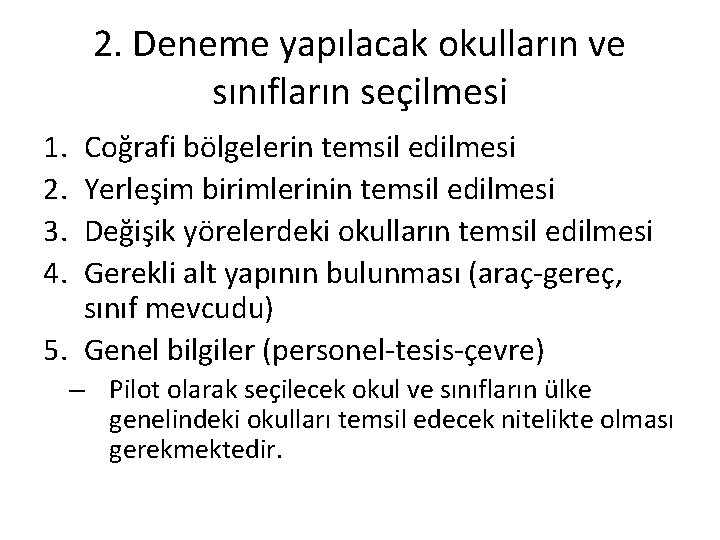 2. Deneme yapılacak okulların ve sınıfların seçilmesi 1. 2. 3. 4. Coğrafi bölgelerin temsil