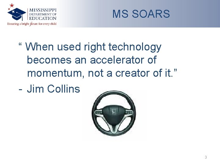 MS SOARS “ When used right technology becomes an accelerator of momentum, not a