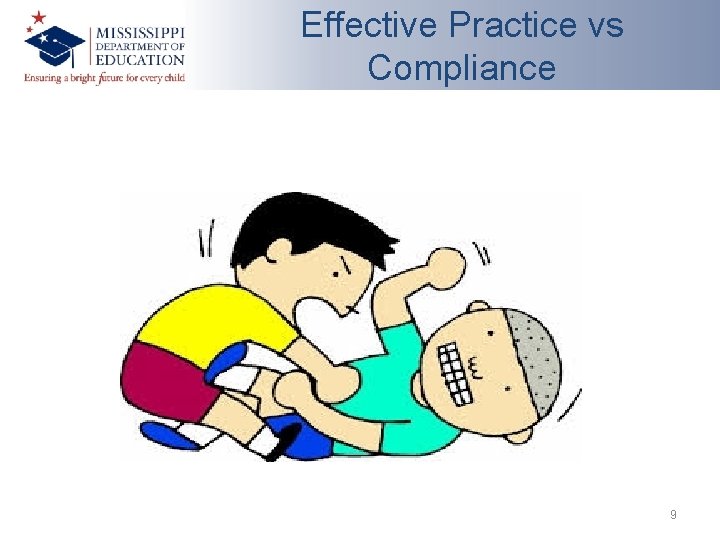 Effective Practice vs Compliance 9 