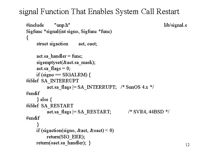 signal Function That Enables System Call Restart #include "unp. h" Sigfunc *signal(int signo, Sigfunc