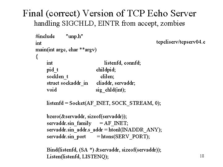 Final (correct) Version of TCP Echo Server handling SIGCHLD, EINTR from accept, zombies #include