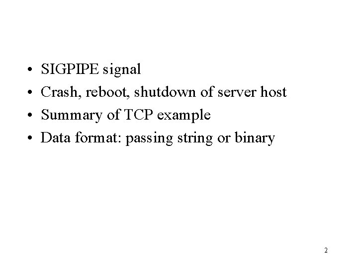  • • SIGPIPE signal Crash, reboot, shutdown of server host Summary of TCP