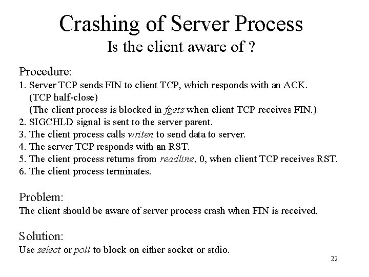 Crashing of Server Process Is the client aware of ? Procedure: 1. Server TCP