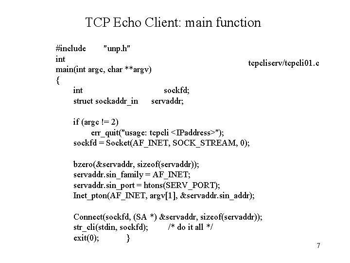 TCP Echo Client: main function #include "unp. h" int main(int argc, char **argv) {
