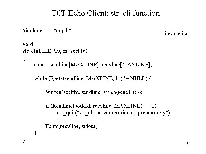 TCP Echo Client: str_cli function #include "unp. h" lib/str_cli. c void str_cli(FILE *fp, int