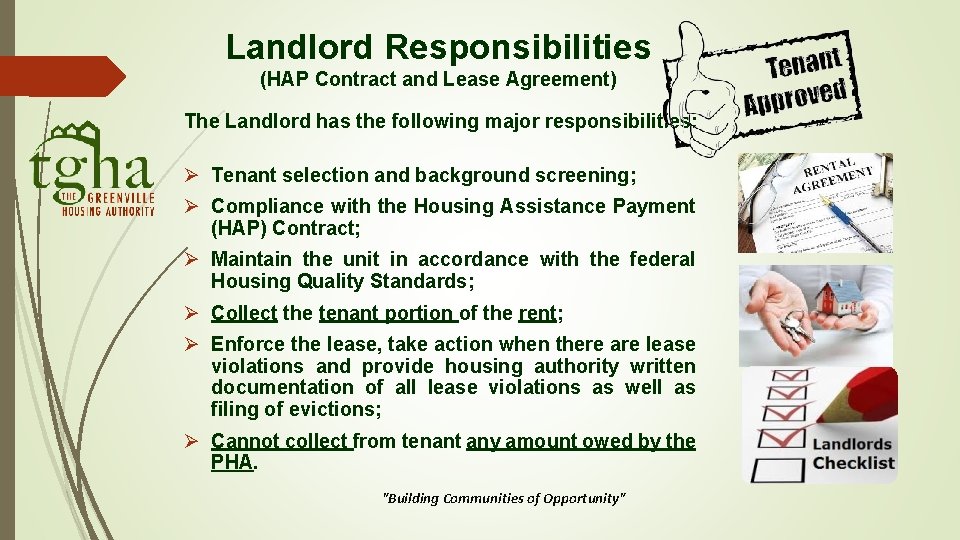 Landlord Responsibilities (HAP Contract and Lease Agreement) The Landlord has the following major responsibilities: Landlord Responsibilities (HAP Contract and Lease Agreement) The Landlord has the following major responsibilities: