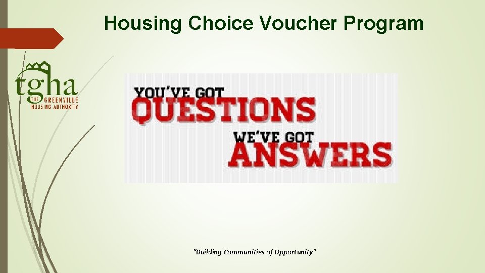 Housing Choice Voucher Program "Building Communities of Opportunity" Housing Choice Voucher Program "Building Communities of Opportunity"