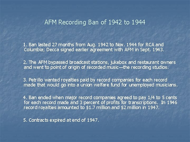 AFM Recording Ban of 1942 to 1944 1. Ban lasted 27 months from Aug.